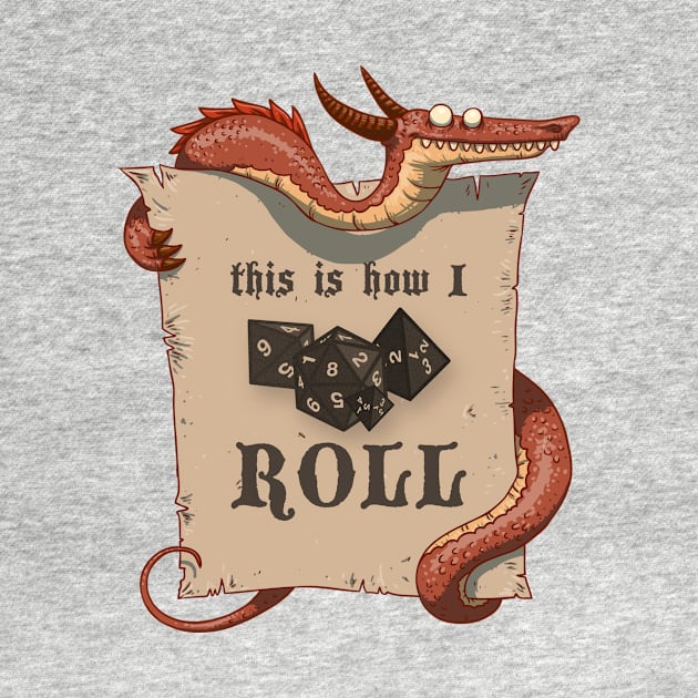 This Is How I ROLL - Dragon by marcusmattingly